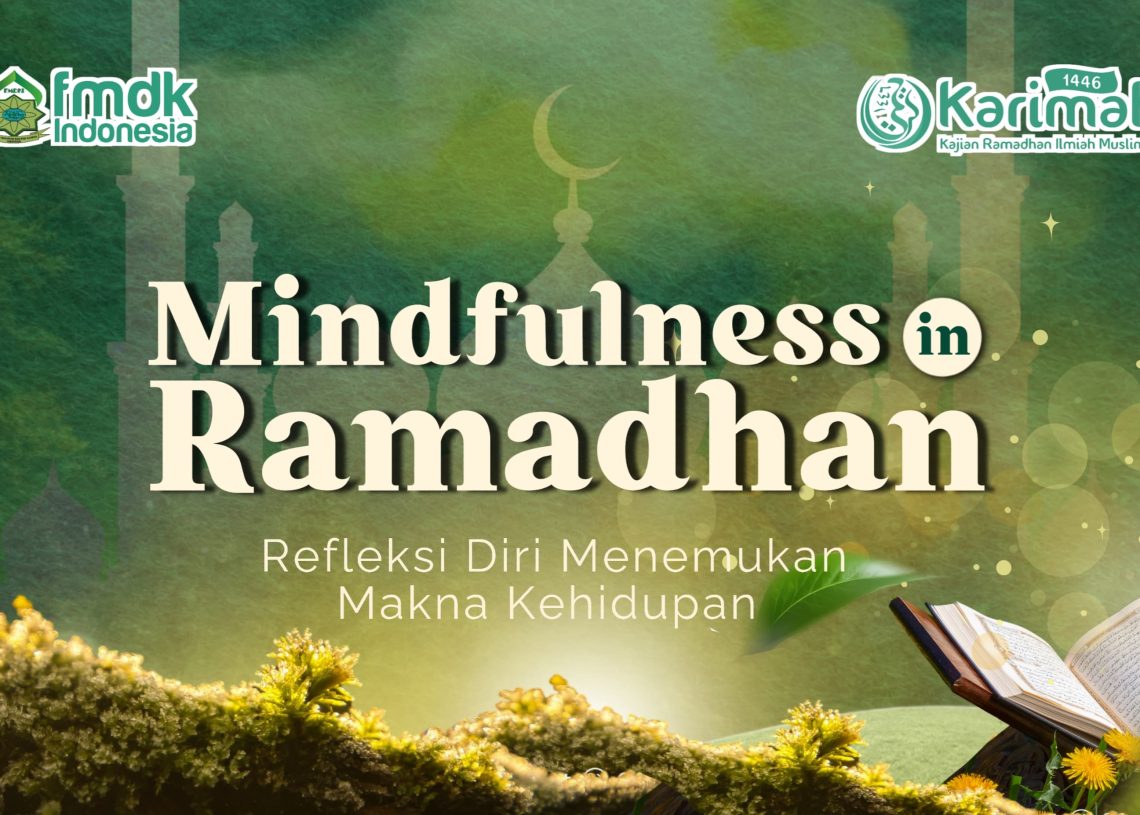 Temukan Makna Kehidupan di Bulan Suci, Kajian Ramadhan Ilmiah Muslimah FMDKI Segera Hadir dengan Tema Mindfulness!